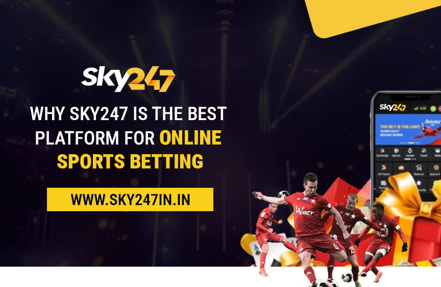 Why Sky247 is the Best Platform for Online Sports Betting