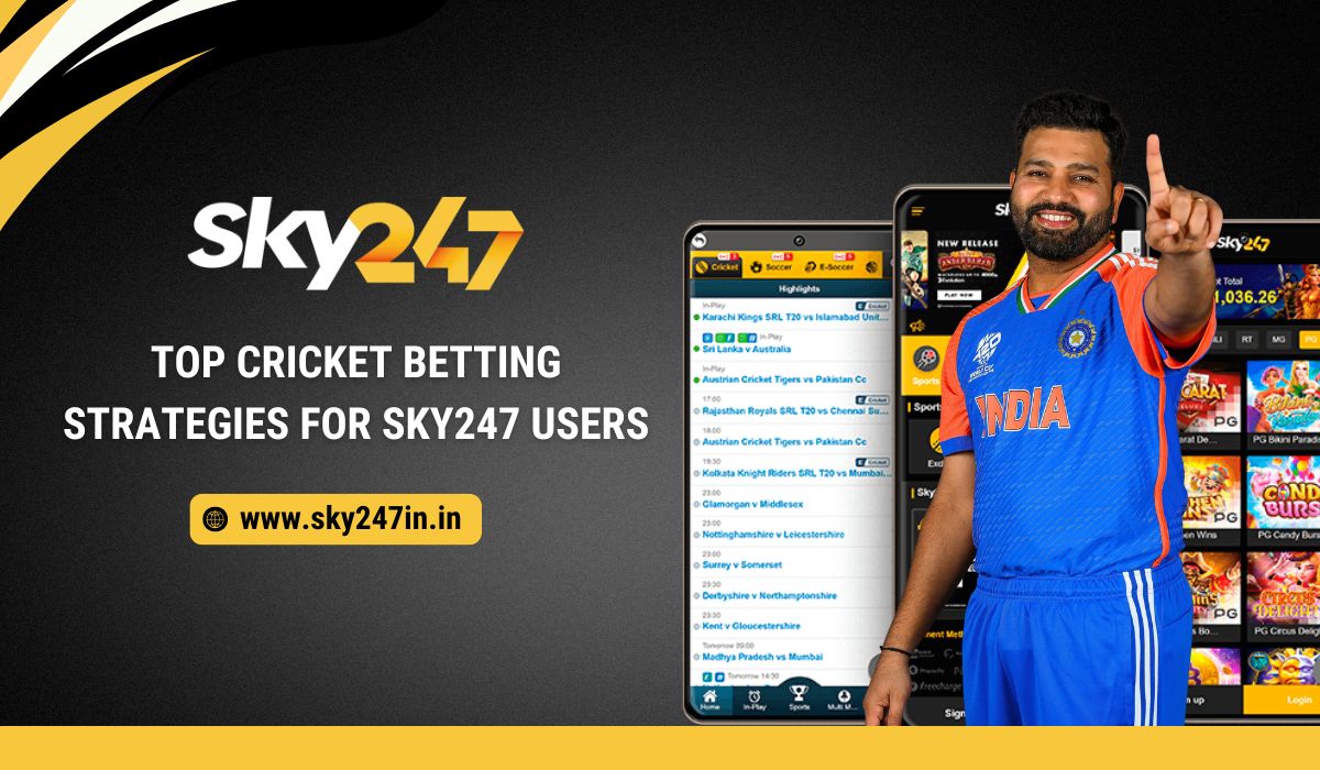 Top Cricket Betting Strategies for Sky247 Users